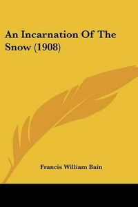 Cover image for An Incarnation of the Snow (1908)