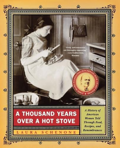 Cover image for A Thousand Years Over a Hot Stove: A History of American Women Told through Food, Recipes, and Remembrances