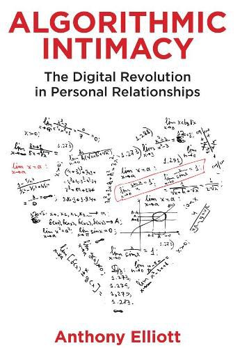 Algorithmic Intimacy: The Digital Revolution in Pe rsonal Relationships