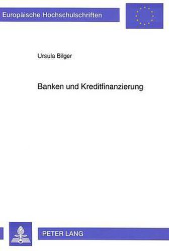 Cover image for Banken Und Kreditfinanzierung: Eine Theoretische Analyse Der Kreditfinanzierungsvoraussetzungen Kleiner Und Mittlerer Unternehmen in Peripheren Regionen