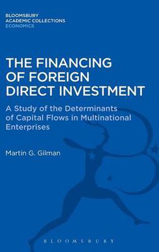 Cover image for The Financing of Foreign Direct Investment: A Study of the Determinants of Capital Flows in Multinational Enterprises