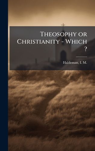 Cover image for Theosophy or Christianity - Which ?
