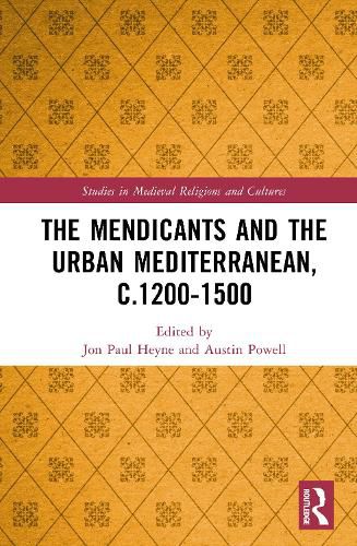 Cover image for The Mendicants and the Urban Mediterranean, c.1200-1500