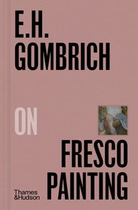 Cover image for E.H.Gombrich on Fresco Painting