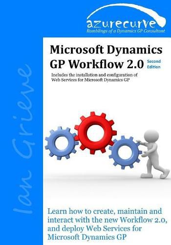 Cover image for Microsoft Dynamics GP Workflow 2.0 Second Edition: Microsoft Dynamics GP Workflow 2.0 Second Edition