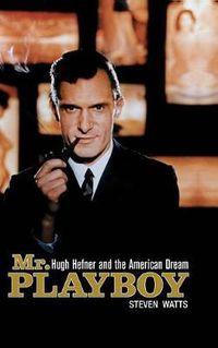 Cover image for Mr. Playboy: Hugh Hefner and the American Dream