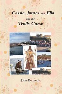 Cover image for Cassie,James and Ella and the Trolls Curse