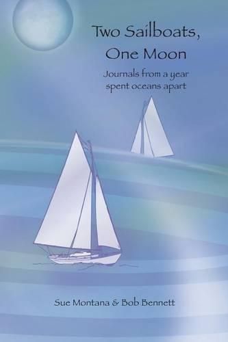 Cover image for Two Sailboats, One Moon: Journals from a year spent oceans apart