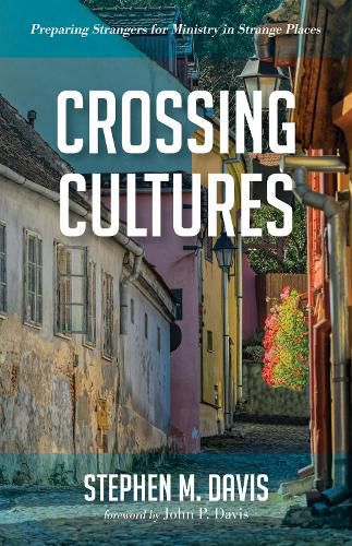 Crossing Cultures: Preparing Strangers for Ministry in Strange Places