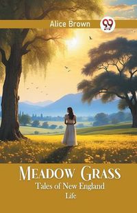 Cover image for Meadow Grass Tales of New England Life