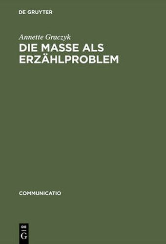 Cover image for Die Masse ALS Erzahlproblem: Unter Besonderer Berucksichtigung Von Carl Sternheims  Europa  Und Franz Jungs  Proletarier