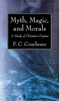 Cover image for Myth, Magic, and Morals: A Study of Christian Origins