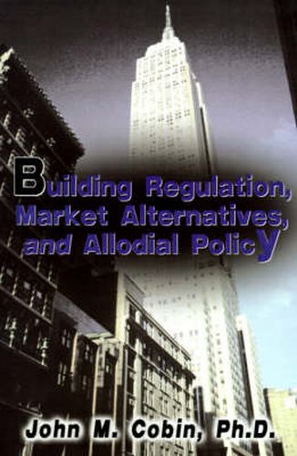 Cover image for Building Regulation, Market Alternatives, and Allodial Policy