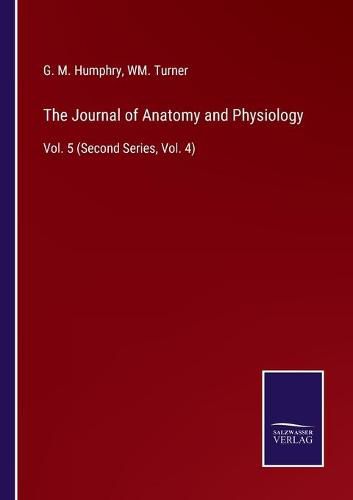 Cover image for The Journal of Anatomy and Physiology: Vol. 5 (Second Series, Vol. 4)