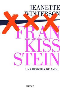 Cover image for Frankissstein: una historia de amor / Frankissstein: A Love Story