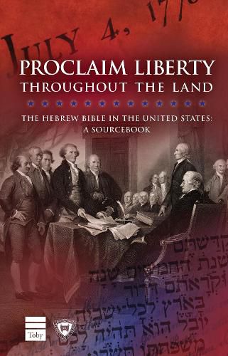 Cover image for Proclaim Liberty Throughout the Land: The Hebrew Bible in the United States: A Sourcebook