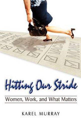 Cover image for Hitting Our Stride: Women, Work, and What Matters. Building Self-Confidence Through Advice and Mentoring for Women and Their Issues