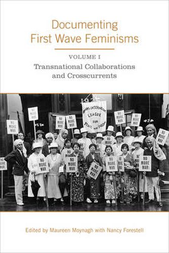 Cover image for Documenting First Wave Feminisms: Volume 1: Transnational Collaborations and Crosscurrents