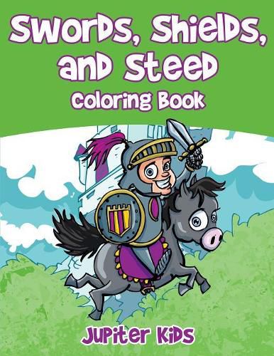 Cover image for Swords, Shields, and Steeds Coloring Book