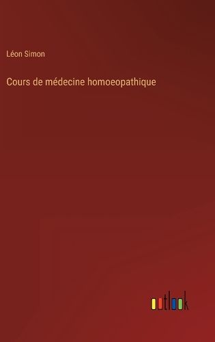 Cover image for Cours de medecine homoeopathique