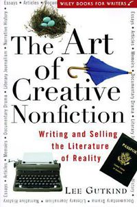 Cover image for The Art of Creative Nonfiction: Writing and Selling the Literature of Reality
