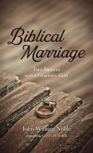 Biblical Marriage: Two Sinners and a Gracious God