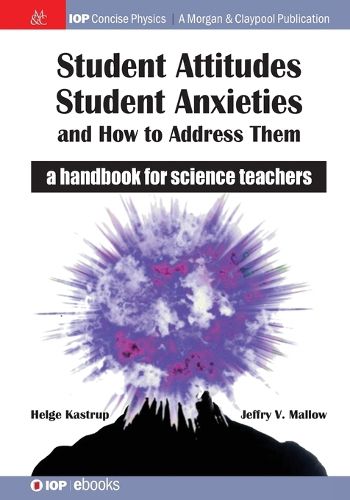 Cover image for Student Attitudes, Student Anxieties, and How to Address Them: A Handbook for Science Teachers