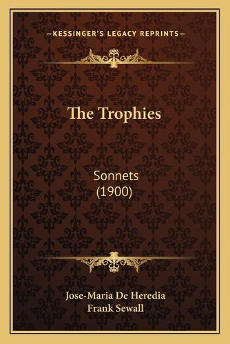 The Trophies: Sonnets (1900)