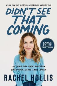 Cover image for Didn't See That Coming: Putting Life Back Together When Your World Falls Apart [Large Print]
