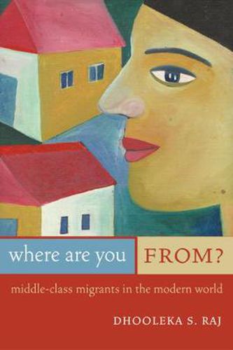 Cover image for Where Are You From?: Middle-Class Migrants in the Modern World