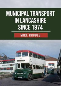 Cover image for Municipal Transport in Lancashire Since 1974