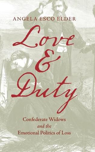 Cover image for Love and Duty: Confederate Widows and the Emotional Politics of Loss