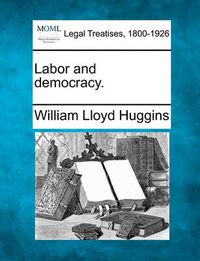 Cover image for Labor and Democracy.