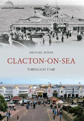 Cover image for Clacton-on-Sea Through Time