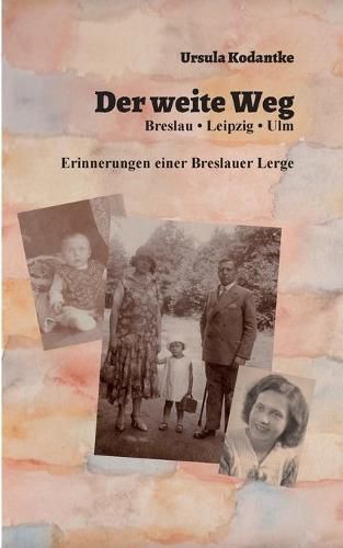 Cover image for Der weite Weg: Breslau, Leipzig, Ulm. Erinnerungen einer Breslauer Lerge