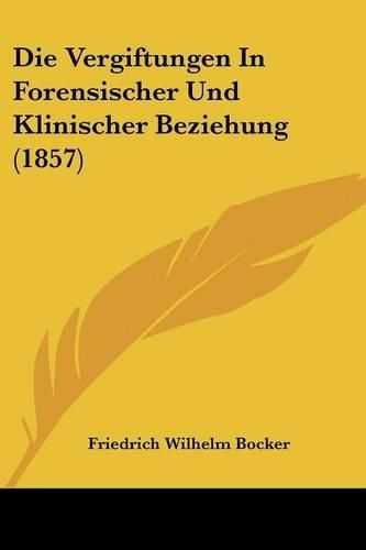 Cover image for Die Vergiftungen in Forensischer Und Klinischer Beziehung (1857)