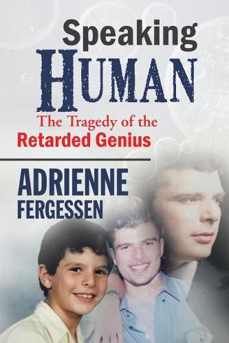 Cover image for Speaking Human: The tragedy of the retarded genius