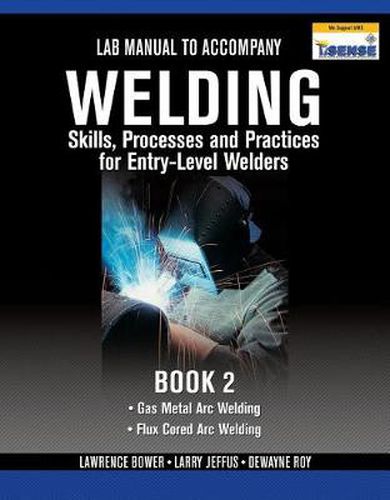 Lab Manual for Jeffus/Bower's Welding Skills, Processes and Practices  for Entry-Level Welders, Book 2