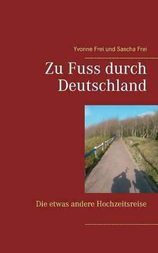 Cover image for Zu Fuss durch Deutschland: Die etwas andere Hochzeitsreise