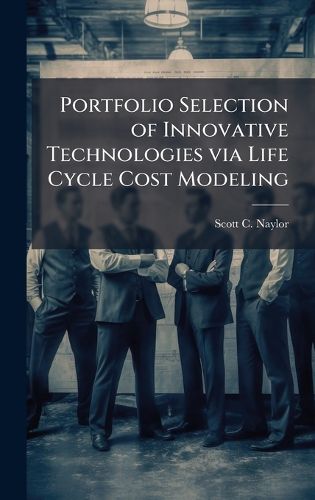 Cover image for Portfolio Selection of Innovative Technologies via Life Cycle Cost Modeling