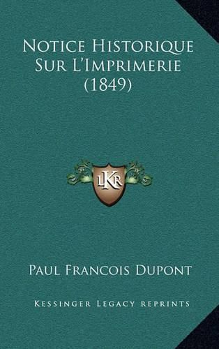 Cover image for Notice Historique Sur L'Imprimerie (1849)