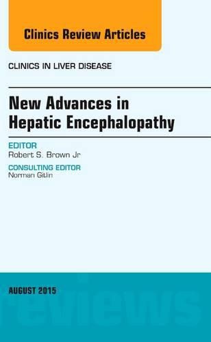 Cover image for New Advances in Hepatic Encephalopathy, An Issue of Clinics in Liver Disease