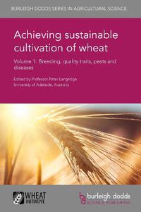 Cover image for Achieving Sustainable Cultivation of Wheat Volume 1: Breeding, Quality Traits, Pests and Diseases