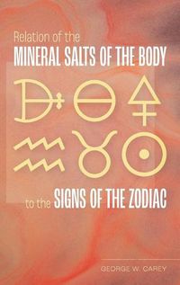 Cover image for Relation of the Mineral Salts of the Body to the Signs of the Zodiac