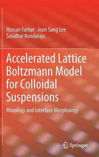 Cover image for Accelerated Lattice Boltzmann Model for Colloidal Suspensions: Rheology and Interface Morphology