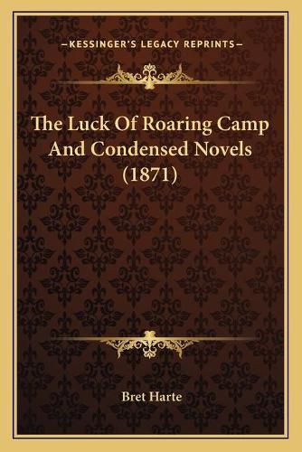 Cover image for The Luck of Roaring Camp and Condensed Novels (1871)