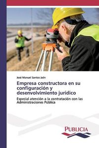 Cover image for Empresa constructora en su configuracion y desenvolvimiento juridico