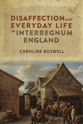 Cover image for Disaffection and Everyday Life in Interregnum England