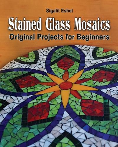 Cover image for Stained Glass Mosaics: Original Projects for Beginners