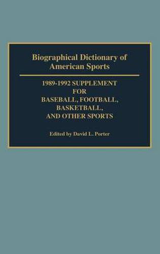 Cover image for Biographical Dictionary of American Sports: 1989-1992 Supplement for Baseball, Football, Basketball and Other Sports